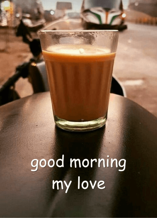 good morning my love tea images